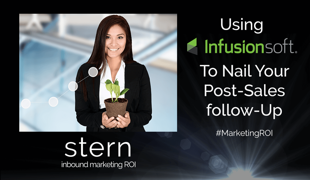 Using Infusionsoft To Nail Your Post Sales Follow Up